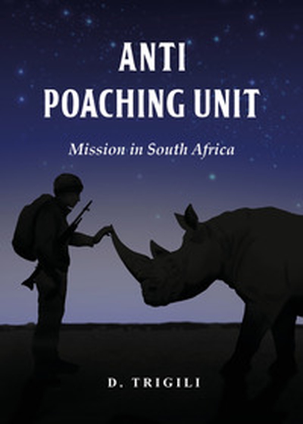Anti poaching unit. Mission in South Africa - Librerie.coop
