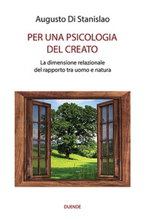 Per una psicologia del creato. La dimensione relazionale del rapporto tra uomo e natura - Librerie.coop Per una psicologia del creato. La dimensione relazionale del rapporto tra uomo e natura - Librerie.coop