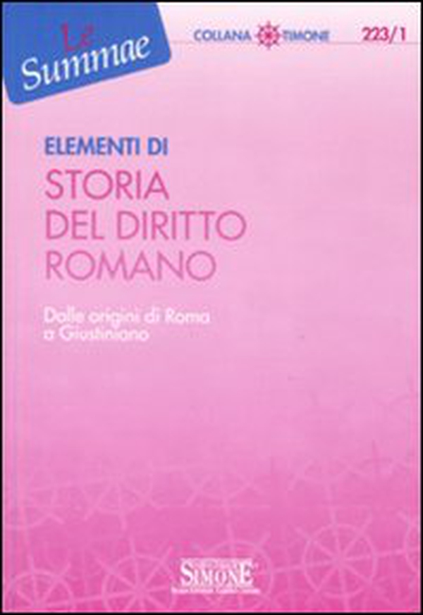 Elementi di storia del diritto romano. Dalle origini di Roma a Giustiniano - Librerie.coop Elementi di storia del diritto romano. Dalle origini di Roma a Giustiniano - Librerie.coop