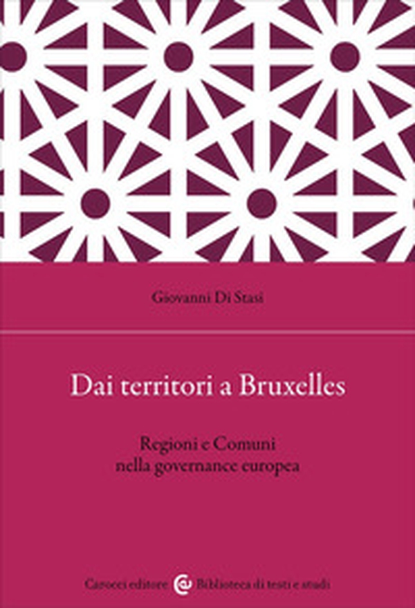 Dai territori a Bruxelles. Regioni e comuni nella governance europea - Librerie.coop