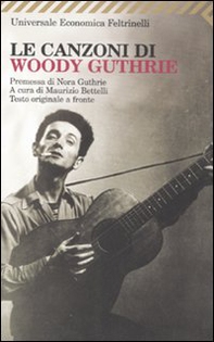 Le canzoni di Woody Guthrie. Testo inglese a fronte - Librerie.coop Le canzoni di Woody Guthrie. Testo inglese a fronte - Librerie.coop