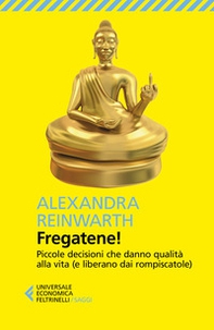 Fregatene! Piccole decisioni che danno qualità alla vita (e liberano dai rompiscatole) - Librerie.coop Fregatene! Piccole decisioni che danno qualità alla vita (e liberano dai rompiscatole) - Librerie.coop