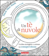 Un tè di nuvole. Un libro da leggere e colorare in consapevolezza - Librerie.coop