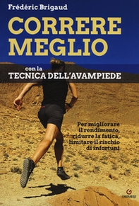 Correre meglio con la tecnica dell'avampiede. Per migliorare il rendimento, ridurre la fatica, limitare il rischio di infortuni - Librerie.coop