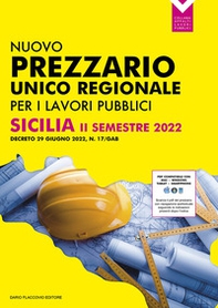 Prezzario unico per le opere pubbliche regione Sicilia II semestre 2022. Decreto 29 giugno 2022, N. 17/Gab - Librerie.coop