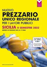 Prezzario unico per le opere pubbliche regione Sicilia II semestre 2022. Decreto 29 giugno 2022, N. 17/Gab - Librerie.coop Prezzario unico per le opere pubbliche regione Sicilia II semestre 2022. Decreto 29 giugno 2022, N. 17/Gab - Librerie.coop