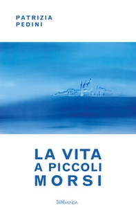 La vita a piccoli morsi - Librerie.coop