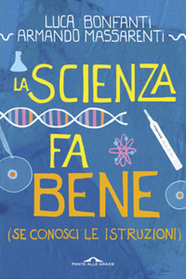 La scienza fa bene (se conosci le istruzioni) - Librerie.coop La scienza fa bene (se conosci le istruzioni) - Librerie.coop