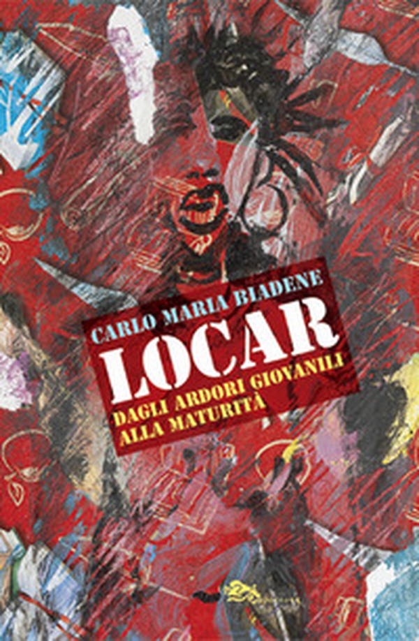 Locar dagli ardori giovanili alla maturità - Librerie.coop Locar dagli ardori giovanili alla maturità - Librerie.coop