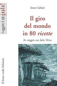 Il giro del mondo in 80 ricette. In viaggio con Jules Verne - Librerie.coop