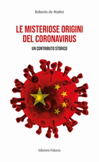 Le misteriose origini del Coronavirus. Un contributo storico - Librerie.coop