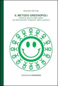 Il metodo Greenopoli. Contenuti, giochi e fiabe «green» per liberi pensatori, insegnanti, allievi e genitori - Librerie.coop Il metodo Greenopoli. Contenuti, giochi e fiabe «green» per liberi pensatori, insegnanti, allievi e genitori - Librerie.coop