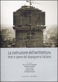 La costruzione dell'architettura. Temi e opere del dopoguerra italiano - Librerie.coop La costruzione dell'architettura. Temi e opere del dopoguerra italiano - Librerie.coop