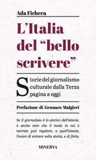 L'Italia del «bello scrivere». Storie del giornalismo culturale dalla Terza pagina a oggi - Librerie.coop