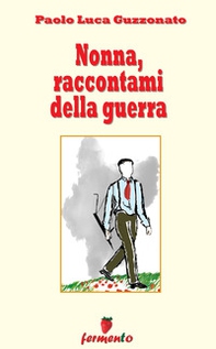 Nonna, raccontami della guerra - Librerie.coop