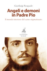 Angeli e demoni in padre Pio. Il mondo interiore del santo stigmatizzato - Librerie.coop
