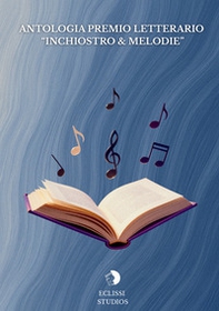 Antologia premio letterario «Inchiostro & melodie» - Librerie.coop