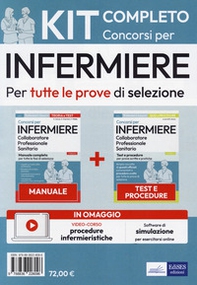 Kit completo per concorsi per infermiere. Manuale completo per tutte le fasi di selezione-Test e procedure per prove scritte e pratiche - Librerie.coop