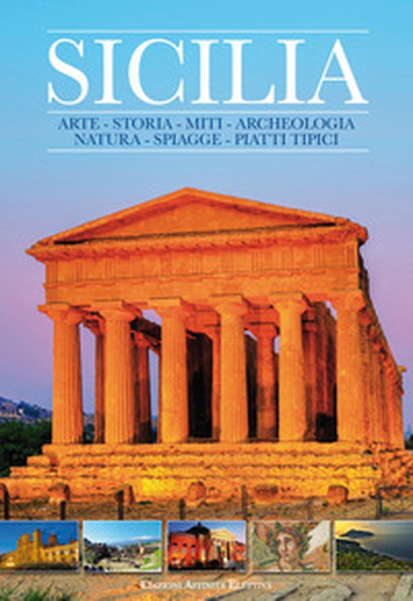Sicilia. Arte, storia, miti, archeologia, natura, spiagge, piatti tipici - Librerie.coop Sicilia. Arte, storia, miti, archeologia, natura, spiagge, piatti tipici - Librerie.coop