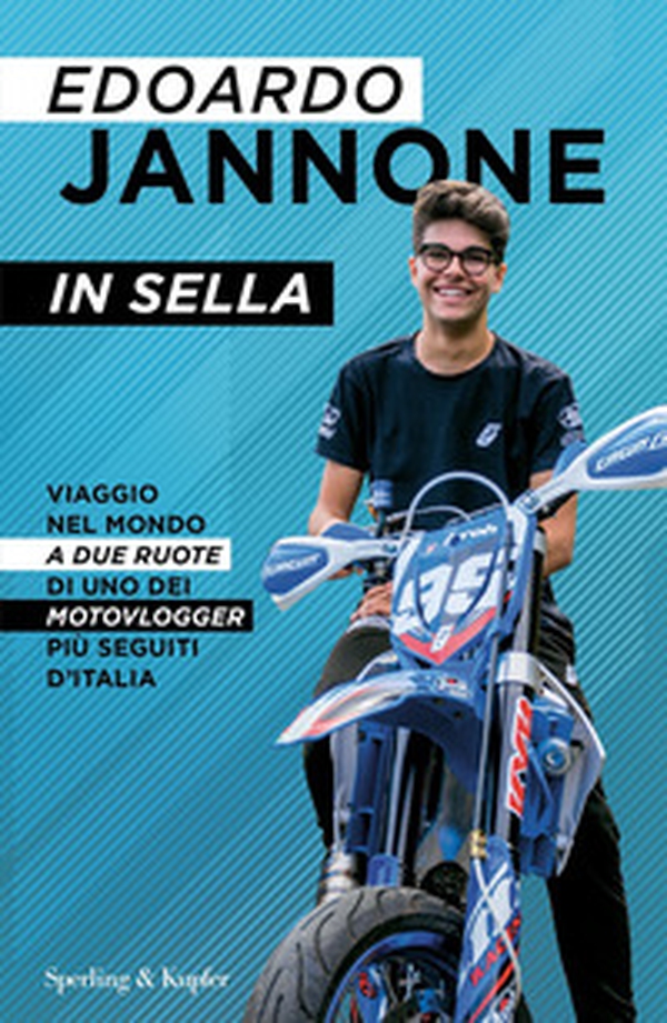 In sella. Viaggio nel mondo a due ruote di uno dei motovlogger più seguiti d'Italia - Librerie.coop In sella. Viaggio nel mondo a due ruote di uno dei motovlogger più seguiti d'Italia - Librerie.coop