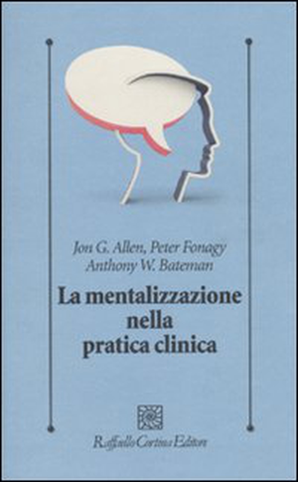 La mentalizzazione nella pratica clinica - Librerie.coop La mentalizzazione nella pratica clinica - Librerie.coop