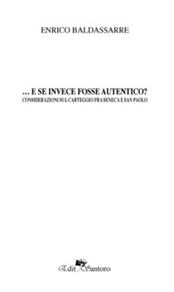 ...E se fosse autentico? ovvero Considerazioni sul carteggio fra Seneca e san Paolo - Librerie.coop ...E se fosse autentico? ovvero Considerazioni sul carteggio fra Seneca e san Paolo - Librerie.coop