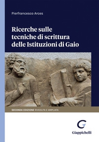 Ricerche sulle tecniche di scrittura delle Istituzioni di Gaio - Librerie.coop
