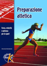 Preparazione atletica. Forza, velocità e potenza per lo sport - Librerie.coop Preparazione atletica. Forza, velocità e potenza per lo sport - Librerie.coop