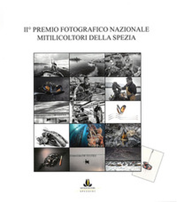 II° Premio fotografico nazionale Mitilicoltori della Spezia - Librerie.coop II° Premio fotografico nazionale Mitilicoltori della Spezia - Librerie.coop