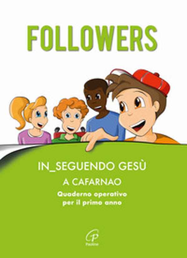 Followers. In_seguendo Gesù a Cafarnao. Quaderno operativo per il primo anno - Librerie.coop Followers. In_seguendo Gesù a Cafarnao. Quaderno operativo per il primo anno - Librerie.coop