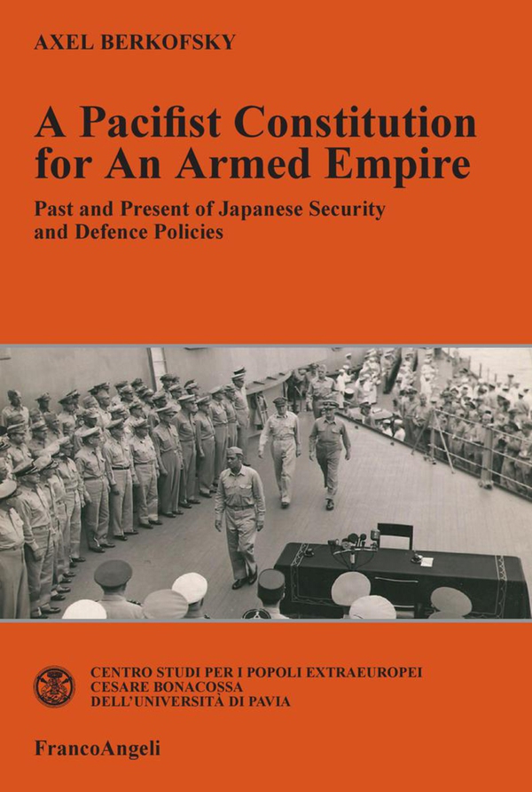 A Pacifist Constitution for an Armed Empire. Past and Present of Japanese Security and Defence Policies - Librerie.coop A Pacifist Constitution for an Armed Empire. Past and Present of Japanese Security and Defence Policies - Librerie.coop