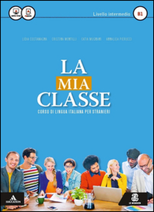 La mia classe. Corso di lingua italiana per stranieri. Livello intermedio (B1) - Librerie.coop La mia classe. Corso di lingua italiana per stranieri. Livello intermedio (B1) - Librerie.coop