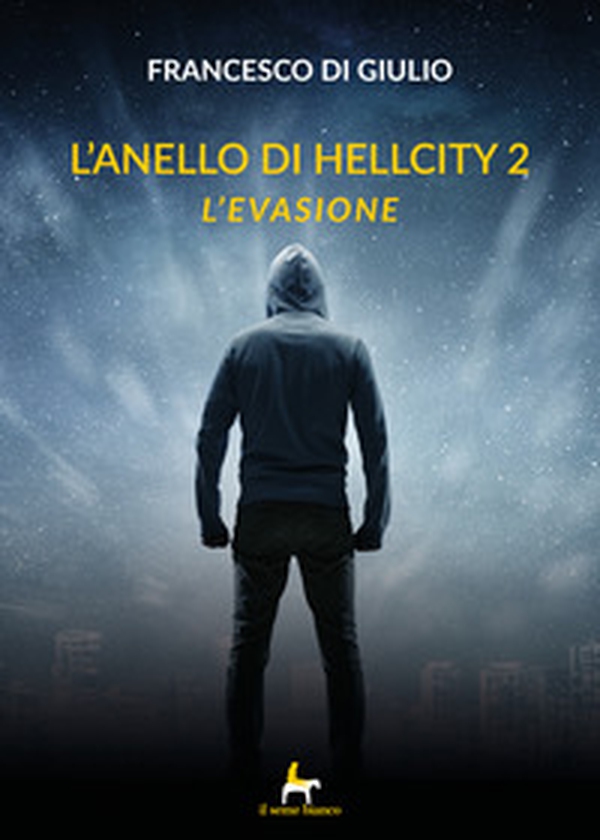 L'evasione. L'anello di HellCity - Librerie.coop L'evasione. L'anello di HellCity - Librerie.coop