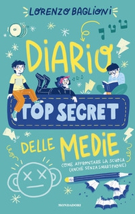 Diario top secret delle medie. Come affrontare la scuola (anche senza smartphone) - Librerie.coop