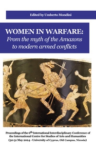 Women in warfare: from the myth of the Amazons to modern armed conflicts - Librerie.coop