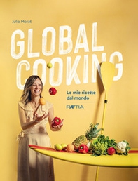Global cooking. Le mie ricette dal mondo - Librerie.coop