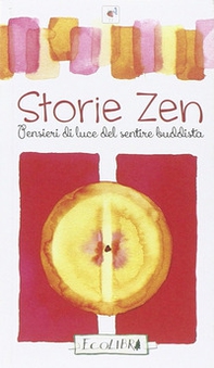 Storie zen. Pensieri di luce del sentire buddista - Librerie.coop Storie zen. Pensieri di luce del sentire buddista - Librerie.coop