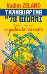 Transurfing in 78 giorni. Corso pratico per gestire la tua realtà - Librerie.coop