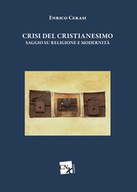 Crisi del cristianesimo. Saggio su religione e modernità - Librerie.coop