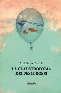 La claustrofobia dei pesci rossi - Librerie.coop