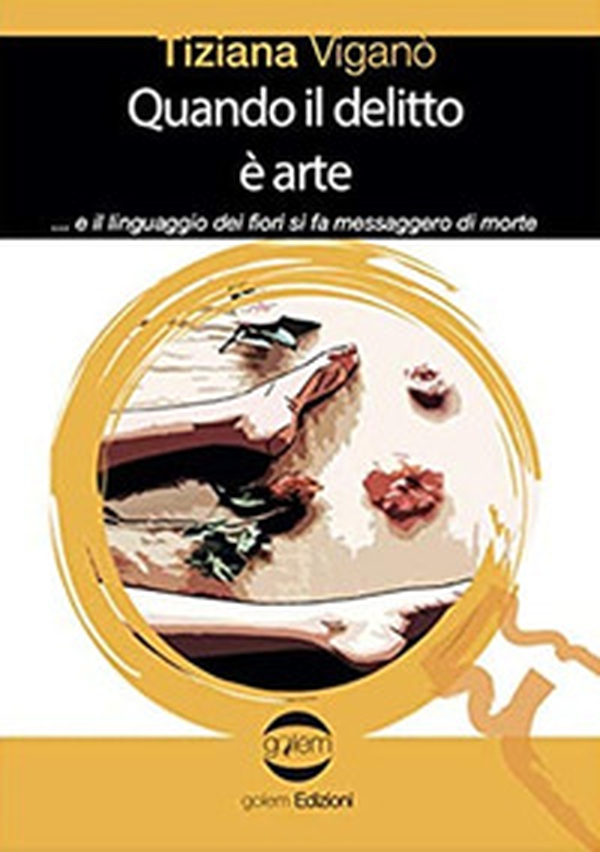 Quando il delitto è arte ...e il linguaggio dei fiori si fa messaggero di morte - Librerie.coop Quando il delitto è arte ...e il linguaggio dei fiori si fa messaggero di morte - Librerie.coop
