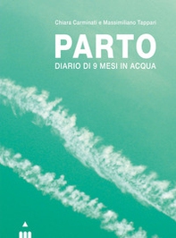 Parto. Diario di 9 mesi in acqua e in aria - Librerie.coop