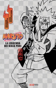 Naruto. La leggenda dei ninja puri - Librerie.coop