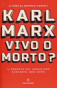 Karl Marx. Vivo o morto? Il profeta del comunismo duecento anni dopo - Librerie.coop