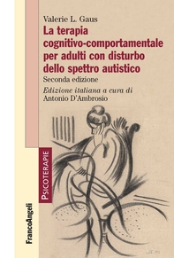 La terapia cognitivo-comportamentale per adulti con disturbo dello spettro autistico - Librerie.coop La terapia cognitivo-comportamentale per adulti con disturbo dello spettro autistico - Librerie.coop
