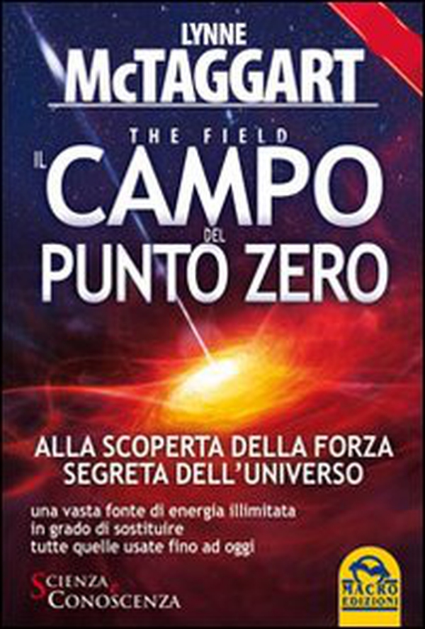 Il campo del punto zero. Alla scoperta della forza segreta dell'universo. Una vasta fonte di energia illimitata in grado di sostituire tutte quelle fino ad oggi - Librerie.coop Il campo del punto zero. Alla scoperta della forza segreta dell'universo. Una vasta fonte di energia illimitata in grado di sostituire tutte quelle fino ad oggi - Librerie.coop