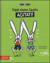 Oggi siamo tanto agitati! Toni & Tina - Librerie.coop Oggi siamo tanto agitati! Toni & Tina - Librerie.coop