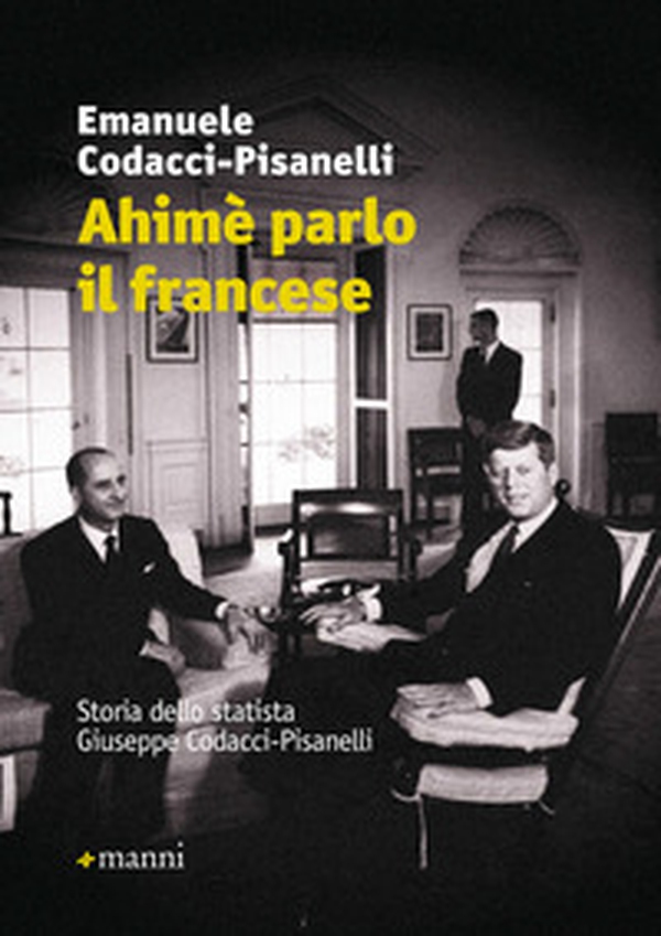 Ahimè parlo il francese. Storia dello statista Giuseppe Codacci-Pisanelli - Librerie.coop Ahimè parlo il francese. Storia dello statista Giuseppe Codacci-Pisanelli - Librerie.coop