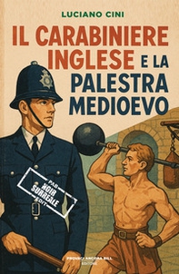 Il carabiniere inglese e la palestra Medioevo - Librerie.coop