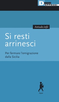 Si resti arrinesci. Per fermare l'emigrazione dalla Sicilia - Librerie.coop